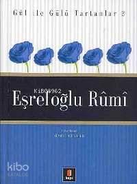 Gül İle Gülü Tartanlar 3 - Eşrefoğlu Rûmî