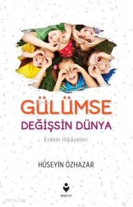 Gülümse Değişsin Dünya (Erdem Hikâyeleri)
