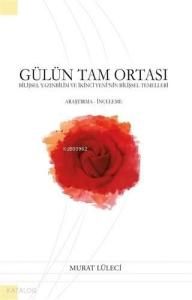 Gülün Tam Ortası; Bilişsel Yazınbilim ve İkinci Yeni'nin Bilişsel Temelleri