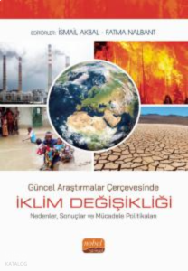 Güncel Araştırmalar Çerçevesinde İKLİM DEĞİŞİKLİĞİ - Nedenler, Sonuçlar ve Mücadele Politikaları