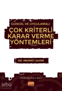 Güncel ve Uygulamalı Çok Kriterli Karar Verme Yöntemleri