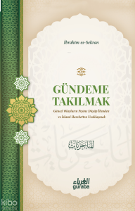 Gündeme Takılmak;Güncel Olayların Peşine Düşüp İlimden ve İslami Hareketten Uzaklaşmak