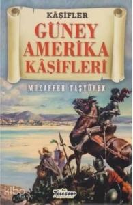 Güney Amerika Kaşifleri - Kaşifler