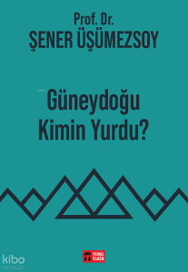 Güneydoğu Kimin Yurdu?