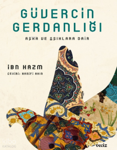Güvercin Gerdanlığı;Aşka ve Aşıklara Dair