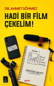 Hadi Bir Film Çekelim!;Dijital Sinemacı İçin İlk Adımlar