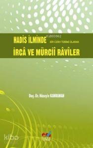 Hadis İlminde Bir Cerh Terimi Olarak İrca ve Mürcii Raviler