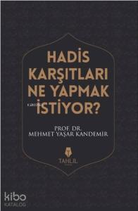Hadis Karşıtları Ne Yapmak İstiyor?