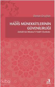 Hadis Münekkitlerinin Güvenilirliği; Zehebi'nin Mizanu'l-İ'tidal'i Özelinde