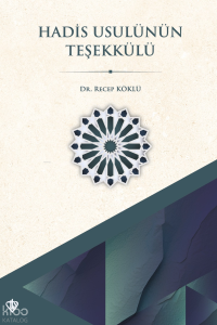 Hadis Usulünün Teşekkülü ;Metodolojik Sosyopolitik ve Sosyokültürel Bağlam