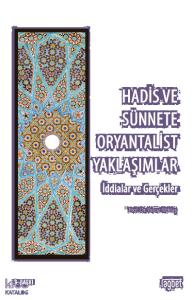 Hadis ve Sünnette Oryantalist Yaklaşımlar; (İddialar ve Gerçekler)