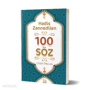 Hadis Zannedilen 100 Söz