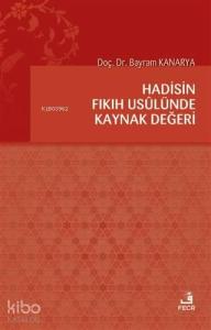 Hadisin Fıkıh Usulünde Kaynak Değeri