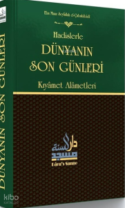 Hadislerle Dünyanın Son Günleri - Kıyamet Alametleri (Ciltli)