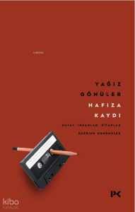Hafıza Kaydı;Hayat, İnsanlar, Kitaplar Üzerine Denemeler