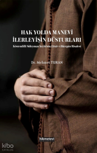 Hak Yolda Manevi İlerleyişin Düsturları ;Köstendilli Süleyman Şeyhi'nin Etvar'ı Hacegan Risalesi