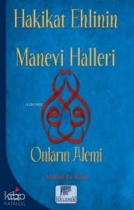 Hakikat Ehlinin Manevi Halleri; Onların Alemi