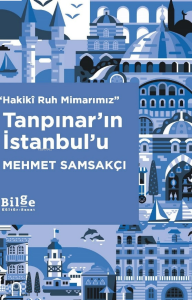 ''Hakiki Ruh Mimarımız'' Tanpınar'ın İstanbul'u