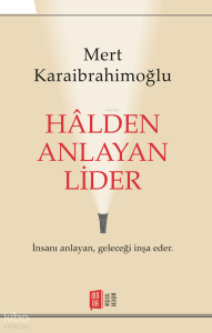 Hâlden Anlayan Lider