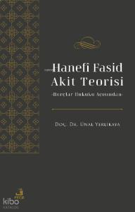 Hanefî Fasid Akit Teorisi;-Borçlar Hukuku Açısından-