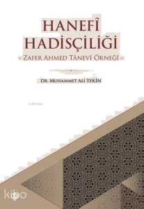 Hanefi Hadisçiliği Zafer Ahmed Tanevi Örneği