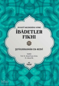 Hanefi Mezhebine Göre İbadetler Fıkhı
