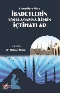 Hanefîlere Göre İbadetlerin Uygulamasına İlişkin İçtihatlar