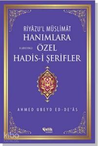 Hanımlara Özel Hadis-i Şerifler - Riyâzu'l Müslimât