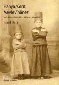 Hanya, Girit Mevlevîhânesi; Şeyh Ailesi - Müştemilâtı - Vakfiyesi - Mübadelesi