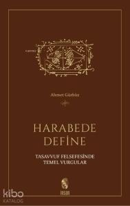 Harabede Define; Tasavvuf Felsefesinde Temel Vurgular
