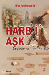 Harb-i Aşk: Çanakkale