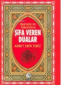 Hastalık ve Sıkıntılara Şifa Veren Dualar Cep Boy