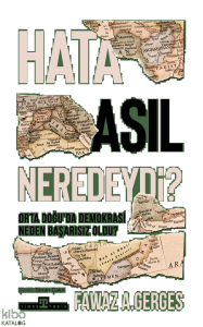 Hata Asıl Neredeydi?;Orta Doğu'da Demokrasi Neden Başarısız Oldu?