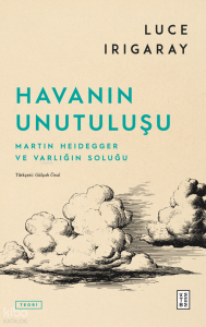 Havanın Unutuluşu;Martin Heidegger ve Varlığın Soluğu