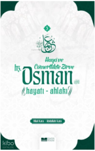 Haya ve Cömertlikte Zirve ;Hz Osman Hayatı Ahlakı