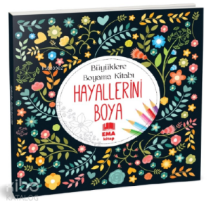 Hayallerini Boya;Büyüklere Boyama Kitabı