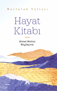 Hayat Kitabı;Mutluluk Yolları