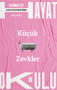 Hayat Okulu;Küçük Zevkler