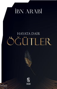 Hayata Dair Öğütler;Vesaya-yı Enbiya ve Evliya ve Nasayıh-ı Ulema ve Hükema