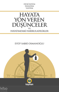 Hayata Yön Veren Düşünceler ve Hayatımdaki Harikuladelikler