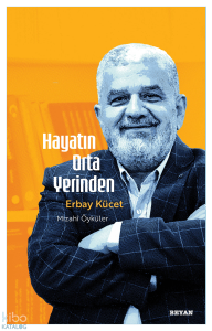Hayatın Orta Yerinden;Mizahî Öyküler