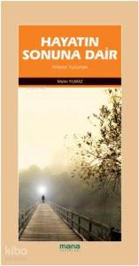 Hayatın Sonuna Dair; Ahirete Yürümek