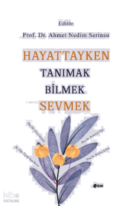 Hayattayken Tanımak Bilmek Sevmek