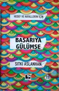 Hedef ve Hayallerin İçin Başarıya Gülümse