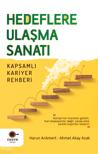 Hedeflere Ulaşma Sanatı – Kapsamlı Kariyer Rehberi