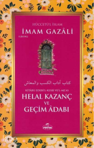 Helal Kazanç ve Geçim Adabı - Kitabu Edebi'l Kesbi ve'l Me'as