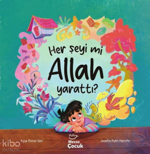 Her Şeyi mi Allah Yarattı ?