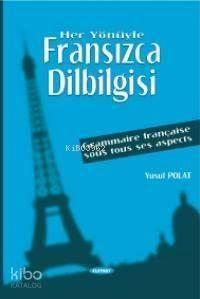 Her Yönüyle Fransızca Dilbilgisi