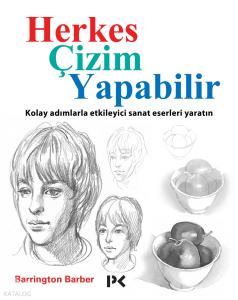 Herkes Çizim Yapabilir; Kolay Adımlarla Etkileyici Sanat Eserleri Yaratın