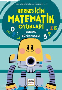 Herkes İçin Matematik Oyunları;Çok Ciddi Bilim Hikayeleri - 2